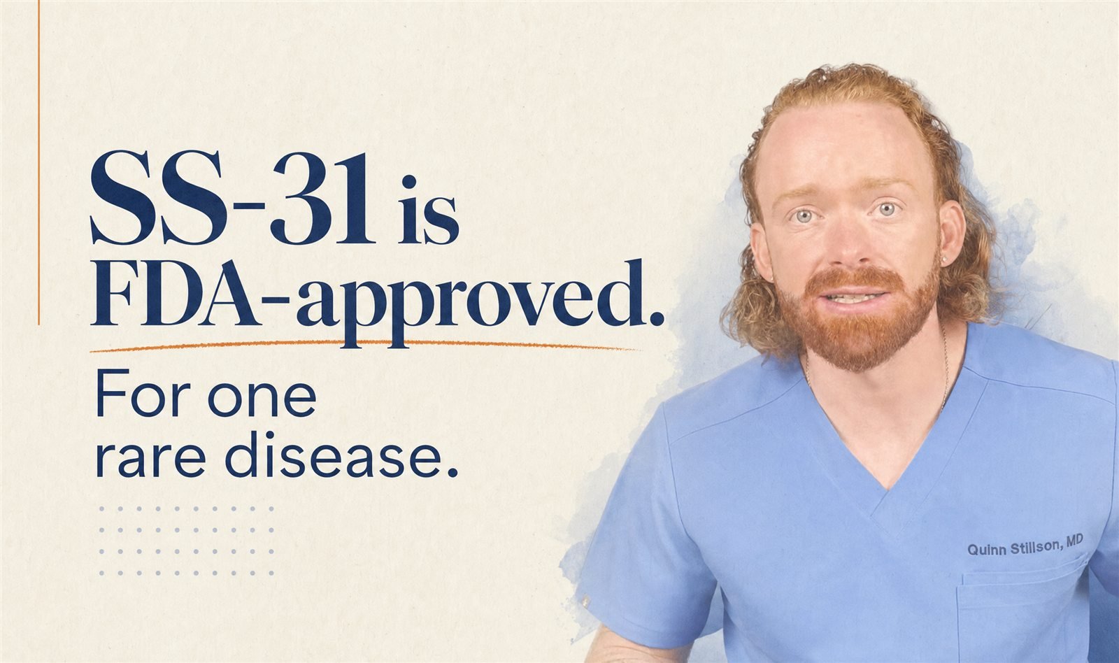 Title graphic reading 'SS-31 is FDA-approved. For one rare disease.' beside a portrait of a doctor in scrubs